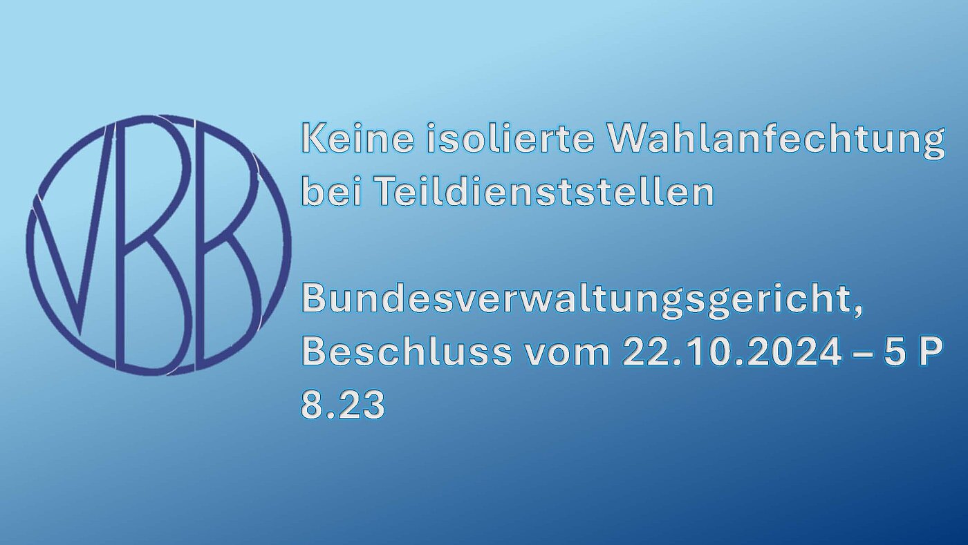Keine isolierte Wahlanfechtung bei Teildienststellen Keine isolierte Wahlanfechtung bei Teildienststellen